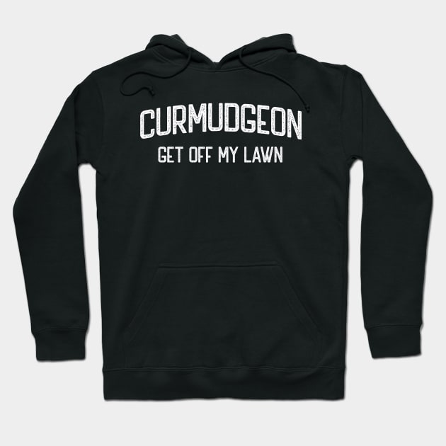 Curmudgeon Get Off My Lawn Hoodie by TGKelly